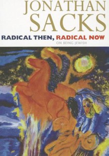 Radical Then, Radical Now - Jonathan Sacks