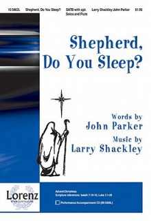 Shepherd, Do You Sleep?: Incorporating "Angels We Have Heard on High" - John Parker, Larry Shackley