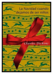 La Navidad cuando dejamos de ser niños - Charles Dickens