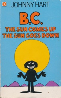 B.C. Sun comes up Sun goes down (paperback) - Johnny Hart