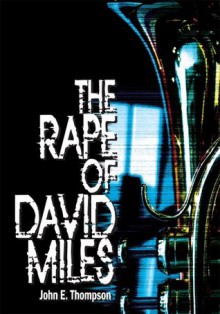 The Rape of David Miles - John E. Thompson