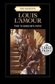 The Warrior's Path: The Sacketts - Louis L'Amour