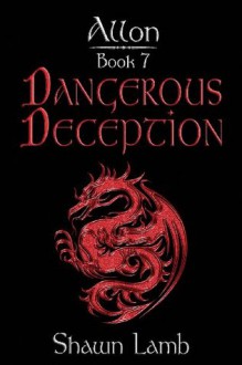 Allon Book 7 - Dangerous Deception - Shawn Lamb