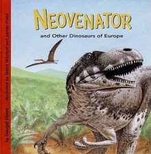 Neovenator and Other Dinosaurs of Europe - Dougal Dixon