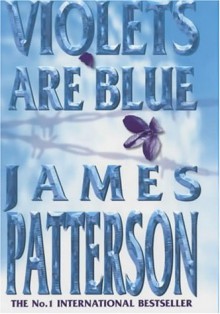 Violets Are Blue - James Patterson