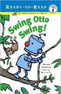 Swing Otto Swing! (Ready-To-Read - Level Pre1) - David Milgrim