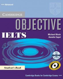 Objective IELTS Advanced Student's Book [With CDROM] - Annette Capel, Michael Black