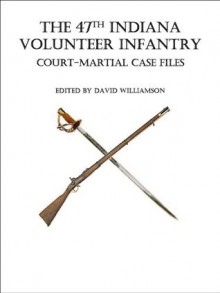 The 47th Indiana Volunteer Infantry Court-Martial Case Files - David Williamson