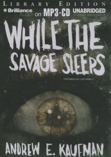 While the Savage Sleeps - Andrew E. Kaufman