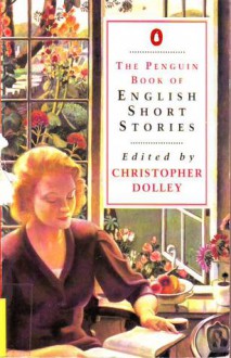 The Penguin Book of English Short Stories - Christopher Dolley