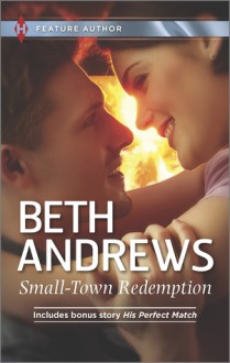 Small-Town Redemption: His Perfect Match - Beth Andrews