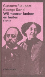 Wij moeten lachen en huilen - Gustave Flaubert