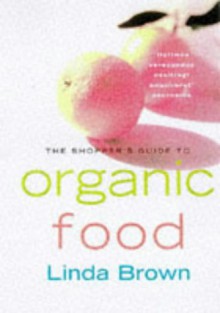 The Shopper's Guide to Organic Food - Lynda Brown