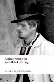 A Child of the Jago - Arthur Morrison, Peter Miles