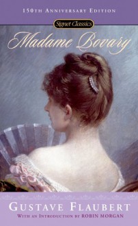 Madame Bovary - Gustave Flaubert, Mildred Marmur, Robin Morgan