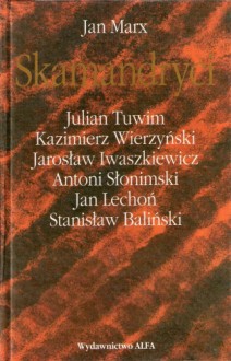 Skamandryci - Jan Lechoń, Julian Tuwim, Jan Marx, Jarosław Iwaszkiewicz, Antoni Słonimski, Kazimierz Wierzyński, Stanisław Baliński