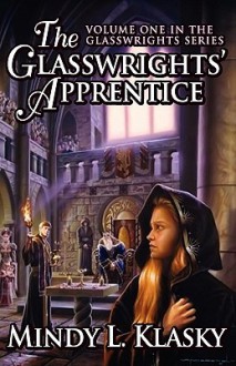 The Glasswrights' Apprentice (Volume One in the Glasswrights Series) - Mindy Klasky