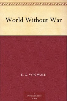 World Without War - E. G. Von Wald, Ed Emshwiller