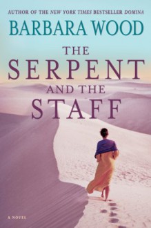 The Serpent and the Staff - Barbara Wood