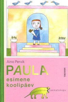 Paula esimene koolipäev - Aino Pervik, Piret Raud