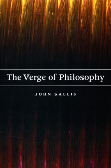 The Verge of Philosophy - John Sallis