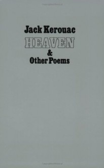 Heaven and Other Poems - Jack Kerouac, Donald Merriam Allen