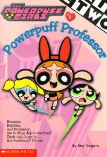 Powerpuff Professor - Amy Keating Rogers