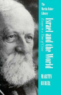 Israel and the World: Essays in a Time of Crisis - Martin Buber