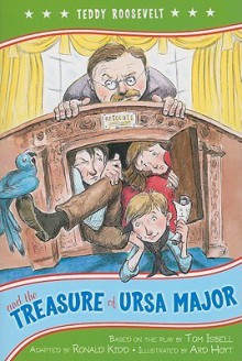 Teddy Roosevelt and the Treasure of Ursa Major - The Kennedy Center, Ronald Kidd, Ard Hoyt