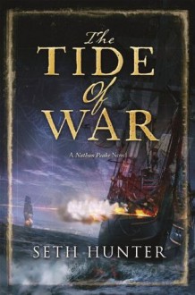 The Tide of War: A Nathan Peake Novel (The Nathan Peake Novels) - Seth Hunter