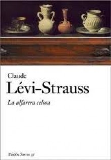 La Alfarera Celosa - Claude Lévi-Strauss