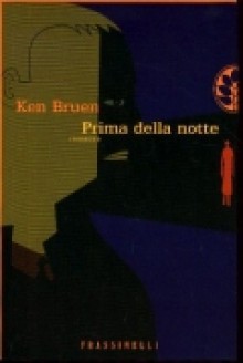 Prima della notte - Ken Bruen, Matteo Curtoni, Maura Parolini