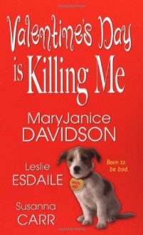 Valentine's Day Is Killing Me - Leslie Esdaile;MaryJanice Davidson;Susanna Carr