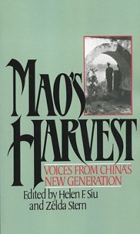 Mao's Harvest: Voices from China's New Generation - Helen F. Siu, Zelda Stern