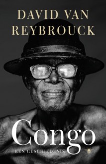 Congo : Een geschiedenis - David Van Reybrouck