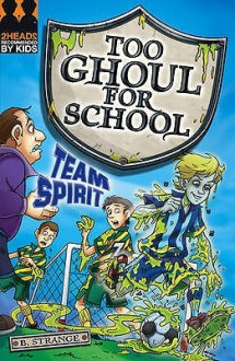 Team Spirit (Too Ghoul For School) - B. Strange