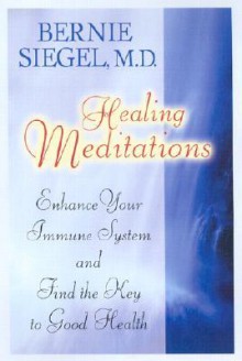 Healing Meditations - Bernie S. Siegel