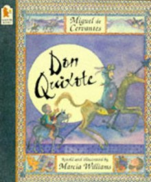 Don Quixote (Retold and Illustrated by Marcia Williams) - Miguel de Cervantes Saavedra, Marcia Williams