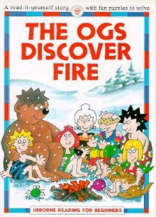 The Ogs Discover Fire - Felicity Everett