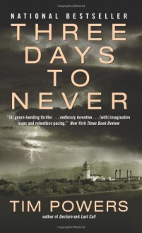 Three Days to Never - Tim Powers