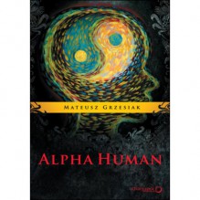 Alpha Human - Mateusz Grzesiak