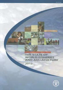 The State of World Fisheries and Aquaculture - Food and Agriculture Organization of the United Nations