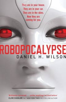 Robopocalypse - Daniel H. Wilson