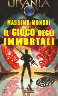 Il gioco degli immortali - Massimo Mongai