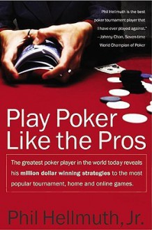 Play Poker Like the Pros - Phil Hellmuth, Phil Hellmuth