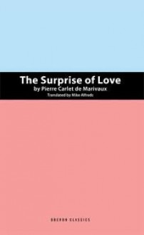 The Surprise of Love - Pierre Marivaux, Mike Alfreds