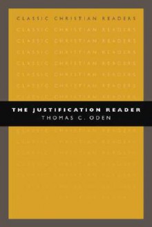 The Justification Reader - Thomas C. Oden