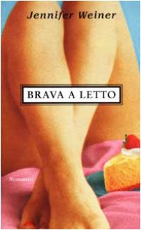 Brava a letto - Jennifer Weiner, Maria Clara Pasetti