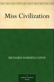 Miss Civilization (免费公版书) - Richard Harding Davis