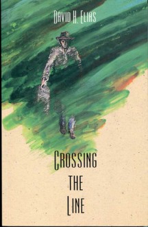 Crossing the Line: Short Stories - David Elias